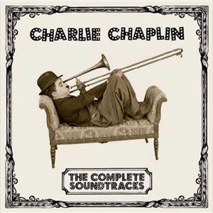 CHARLES CHAPLIN / チャールズ・チャップリン / COMPLETE SOUNDTRACKS