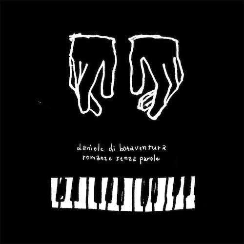 DANIELE DI BONAVENTURA / ダニエーレ・ディ・ボナベントゥラ / ピアノのための無言歌集 / ROMANZE SENZA PAROLE