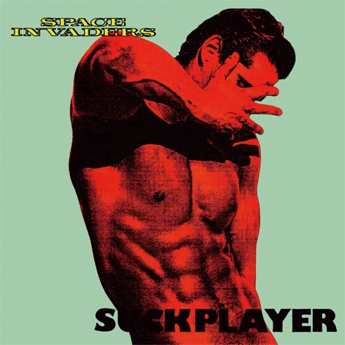 SPACE INVADERS / SUCKPLAYER (再プレス盤)