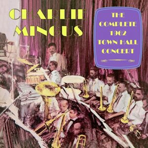 CHARLIE MINGUS / チャーリー・ミンガス / COMPLETE 1962 TOWN HALL CONCERT