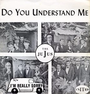 JUJUS / DO YOU UNDERSTAND ME / I'M REALLY SORRY