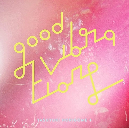 YASUYUKI HORIGOME / 堀込泰行 / GOOD VIBRATIONS 2