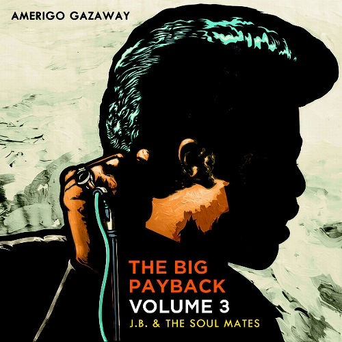 J.B. & THE SOUL MATES / THE BIG PAYBACK VOLUME 3