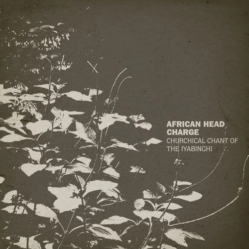 AFRICAN HEAD CHARGE / アフリカン・ヘッド・チャージ / CHURCHICAL CHANT OF THE IYABINGHI