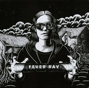 FEVER RAY / フィーヴァー・レイ / FEVER RAY