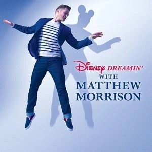 MATTHEW MORRISON / マシュー・モリソン / DISNEY DREAMIN' WITH MATTHEW MORRISON