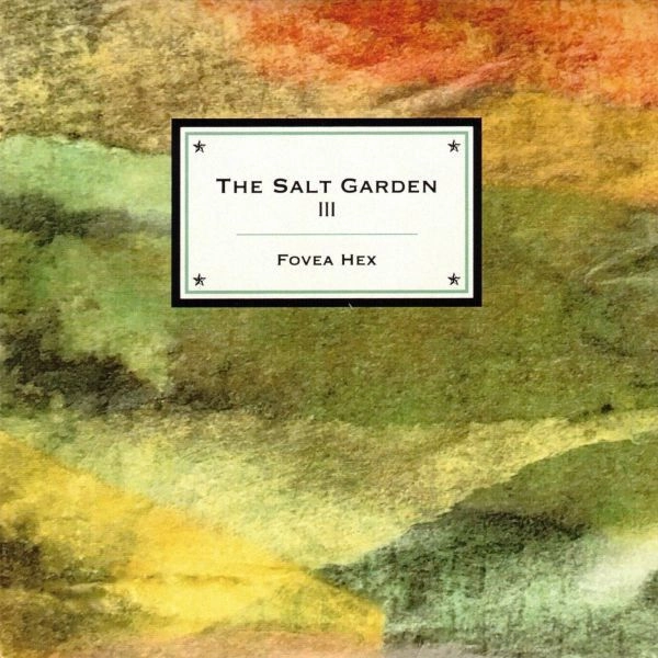 FOVEA HEX / THE SALT GARDEN III
