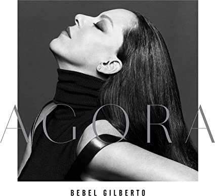 BEBEL GILBERTO / ベベウ・ジルベルト / AGORA