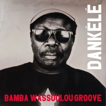 BAMBA WASSOULOU GROOVE / バンバ・ワッソウロウ・グルーヴ / DANKELE