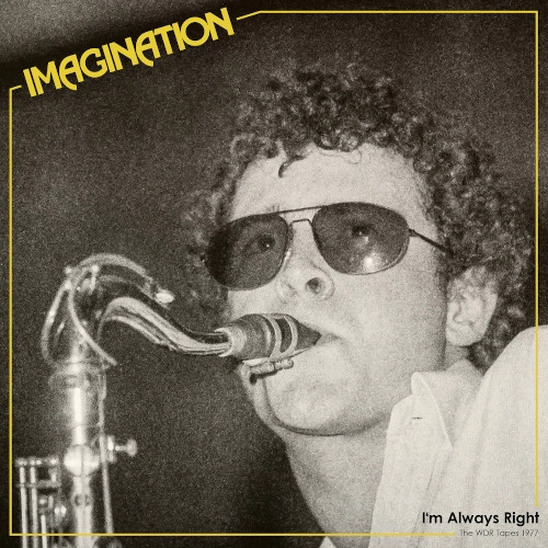 IMAGINATION / IMAGINATION(JAZZ) / I'M ALWAYS RIGHT - THE WDR TAPES 1977