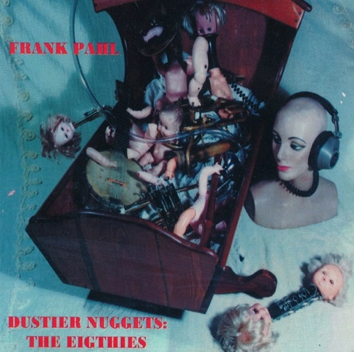 FRANK PAHL / DUSTIER NUGGETS : THE EIGHTIES