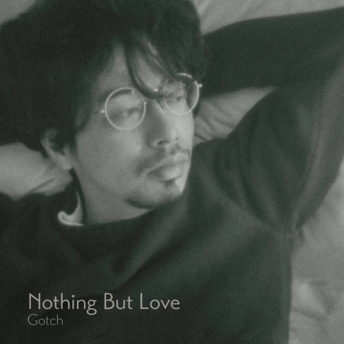 Gotch / Nothing But Love（12"サイン入り）