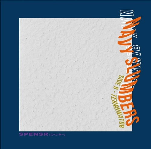 SPENSR / NAVY SLUMBERS / TERMINATOR