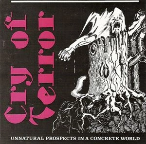 CRY OF TERROR / UNNATURAL PROSPECTS IN A CONCRETE WORLD