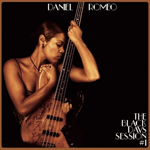 DANIEL ROMEO / ダニエル・ロメオ / BLACK DAYS SESSION #1