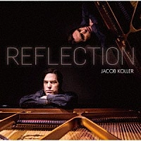 JACOB KOLLER / ジェイコブ・コーラー / リフレクション / REFLECTION