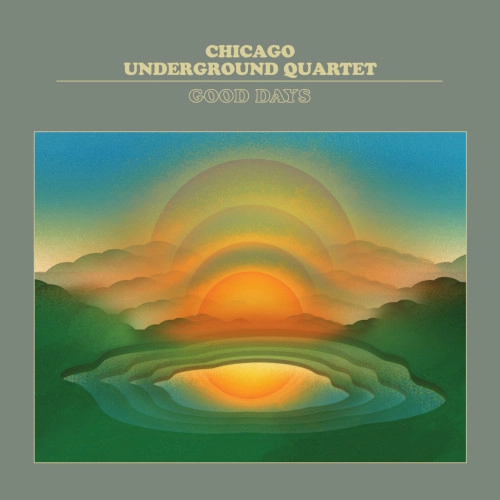 CHICAGO UNDERGROUND QUARTET / GOOD DAYS