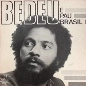 BEDEU E PAU BRASIL / BEDEU E PAU BRASIL