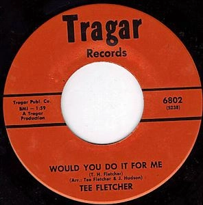 TEE FLETCHER / WOULD YOU DO IT FOR ME