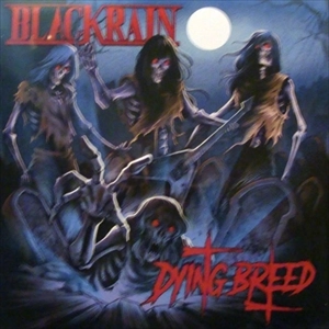 BLACKRAIN / ブラックレイン / DYING BREED
