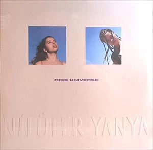 NILUFER YANYA / ニルファー・ヤンヤ / MISS UNIVERSE