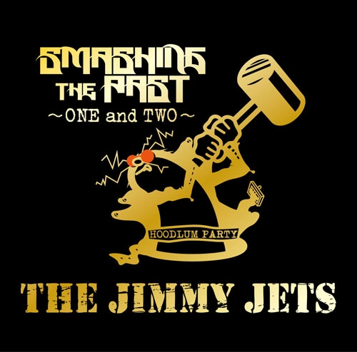 THE JIMMY JETS / SMASHING THE PAST ～ONE and TWO～