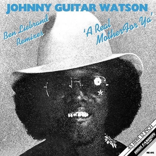 JOHNNY GUITAR WATSON / ジョニー・ギター・ワトスン / REAL MOTHER FOR YA (BEN LIEBRAND REMIXES)