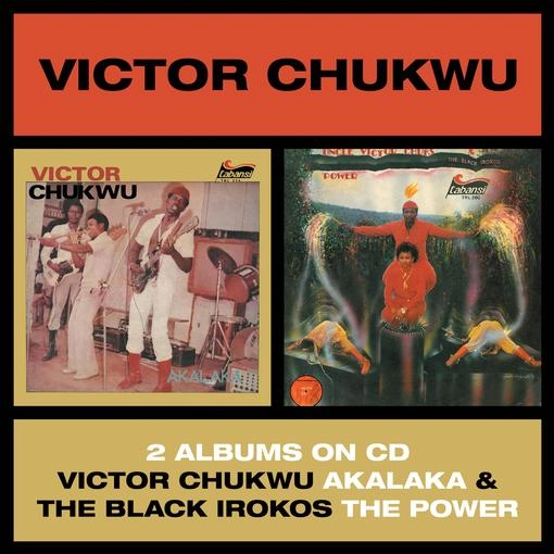 VICTOR CHUKWU & THE BLACK IROKOS / AKALAKA / THE POWER