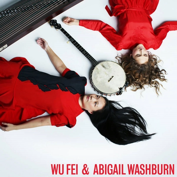 WU FEI & ABIGAIL WASHBURN / ウー・フェイ & アビゲイル・ウォッシュバーン / WU FEI & ABIGAIL WASHBURN