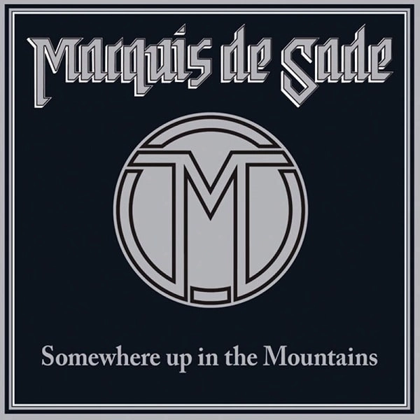 MARQUIS DE SADE / SOMEWHERE UP IN THE MOUNTAINS / SOMEWHERE UP IN THE MOUNTAINS 
