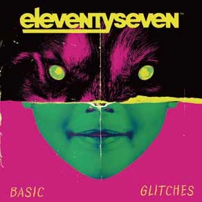 ELEVENTYSEVEN / イレブンティセブン / Basic Glitches