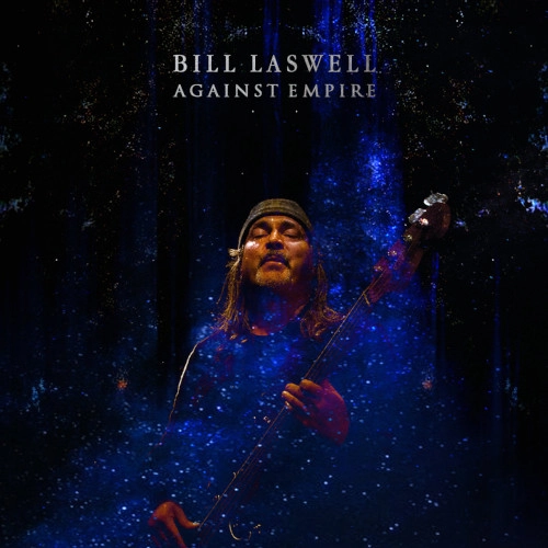 BILL LASWELL / ビル・ラズウェル / アゲインスト・エンパイア / AGAINT EMPIRE