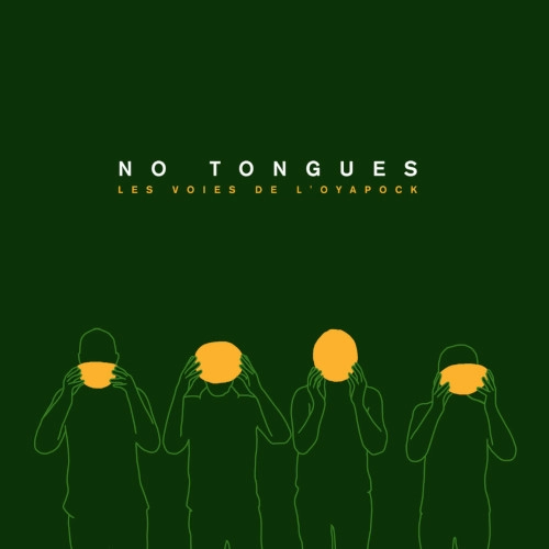 NO TONGUES / ノー・タンズ / LES VOIX DE L'OYAPOCK