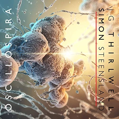 J.G. THIRLWELL & SIMON STEENSLAND / JGサールウェル&サイモン・スティーンスランド / OSCILLOSPIRA