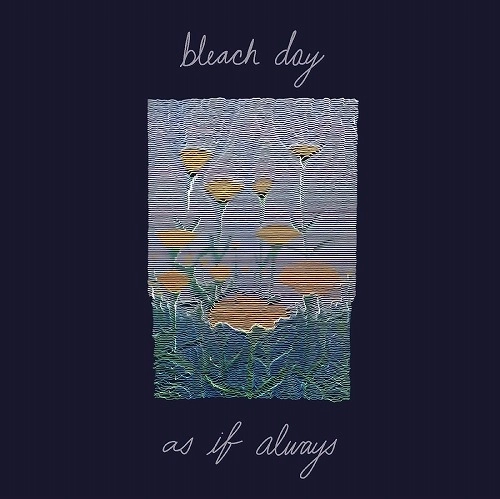 BLEACH DAY / ブリーチ・デイ / AS IF ALWAYS