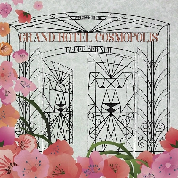 GEOFF BERNER / ジェフ・バーナー / GRAND HOTEL COSMOPOLIS