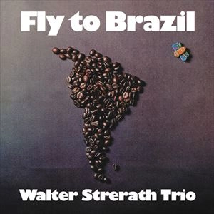 WALTER STRERATH / ヴァルター・シュトラート / FLY TO BRAZIL