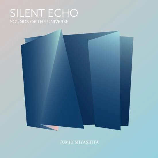 FUMIO MIYASHITA / 宮下富実夫 / SILENT ECHO: SOUNDS OF THE UNIVERSE