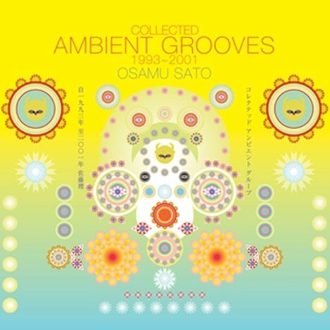OSAMU SATO / 佐藤理 / COLLECTED AMBIENT GROOVES 1993-2001 (CD)