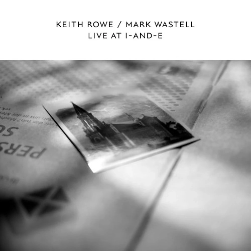 KEITH ROWE / キース・ロウ / LIVE AT I-AND-E