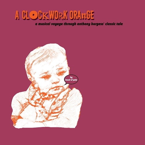 BAND OF PAIN / A CLOCKWORK ORANGE