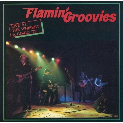 FLAMIN' GROOVIES / フレイミン・グルーヴィーズ / LIVE AT THE WHISKEY A GO-GO '79