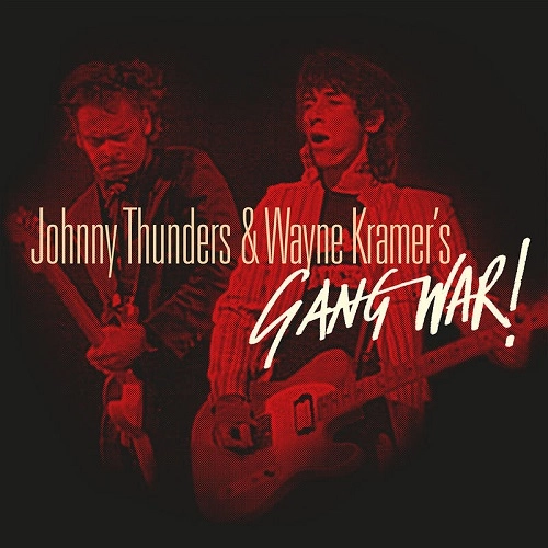 JOHNNY THUNDERS & WAYNE KRAMER / ジョニー・サンダース・アンド・ウェイン・クレイマー / GANG WAR!