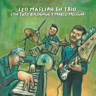 LEO MASLIAH / レオ・マスリアー / EN TRIO CON TATO BOLOGNINI Y MARCO MESSINA
