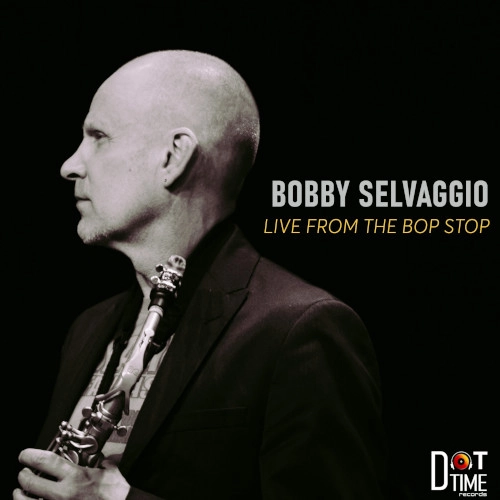 BOBBY SELVAGGIO / ボビー・セルヴァッジョ / LIVE FROM THE BOP STOP