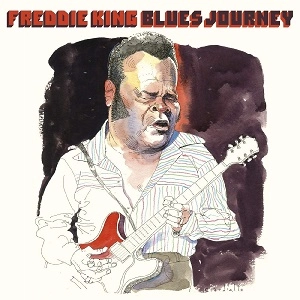 FREDDIE KING (FREDDY KING) / フレディ・キング / ブルース・ジャーニー