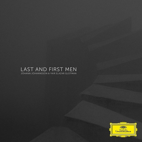 JOHANN JOHANNSSON / ヨハン・ヨハンソン / LAST AND FIRST MEN