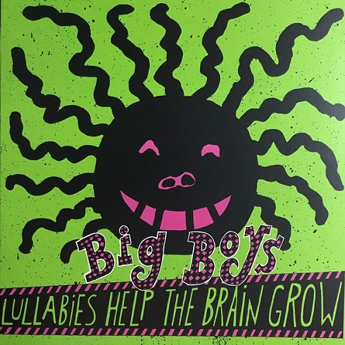 BIG BOYS / ビッグボーイズ / LULLABIES HELP THE BRAIN GROW