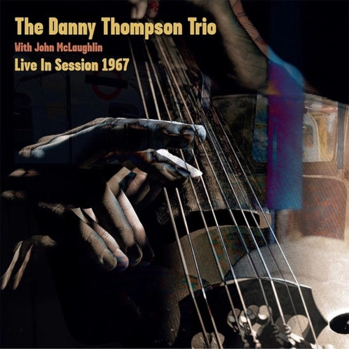 DANNY THOMPSON / LIVE IN SESSION 1967