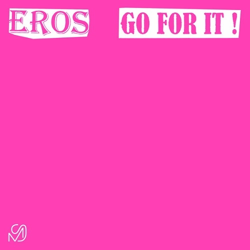 EROS / GO FOR IT